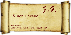 Földes Ferenc névjegykártya